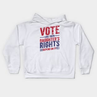 Vote Like Your Daughter’s Rights Depend On It v7 Vintage Kids Hoodie